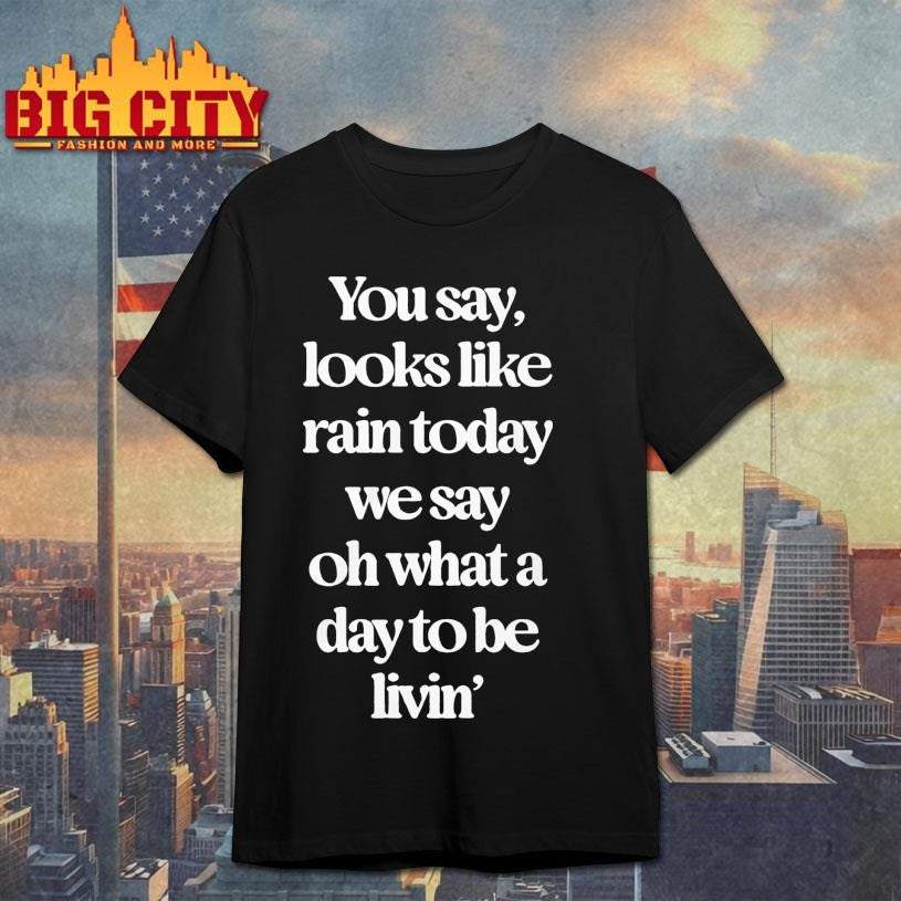 Goose The Band You Say Looks Like Rain Today Shirt Unisex T-shirt, Sweatshirt, Hoodie, Long Sleeve Tee - T-Shirt, Sweatshirt, Hoodie