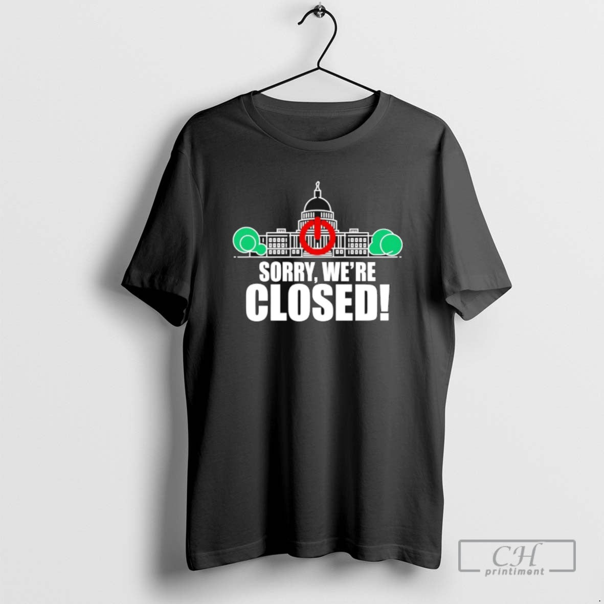 Government Shutdown Sorry Were Closed 2025 T Shirts Unisex T-shirt, Sweatshirt, Hoodie, Long Sleeve Tee - T-Shirt, Sweatshirt, Hoodie