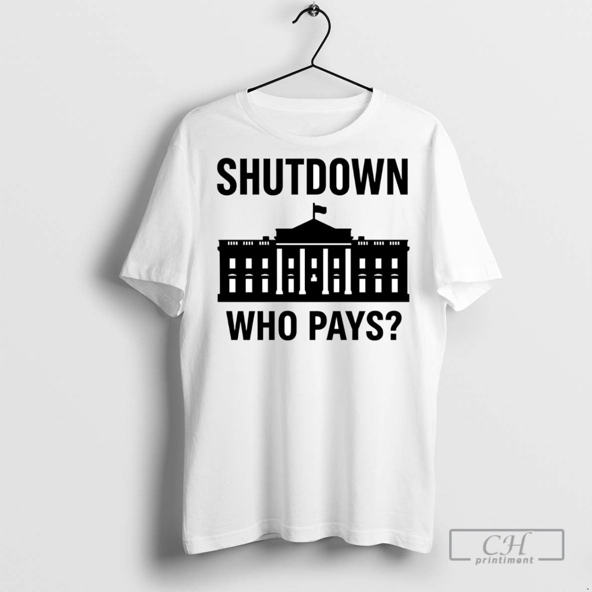 Government Shutdown Who Pays T Shirts Unisex T-shirt, Sweatshirt, Hoodie, Long Sleeve Tee - T-Shirt, Sweatshirt, Hoodie