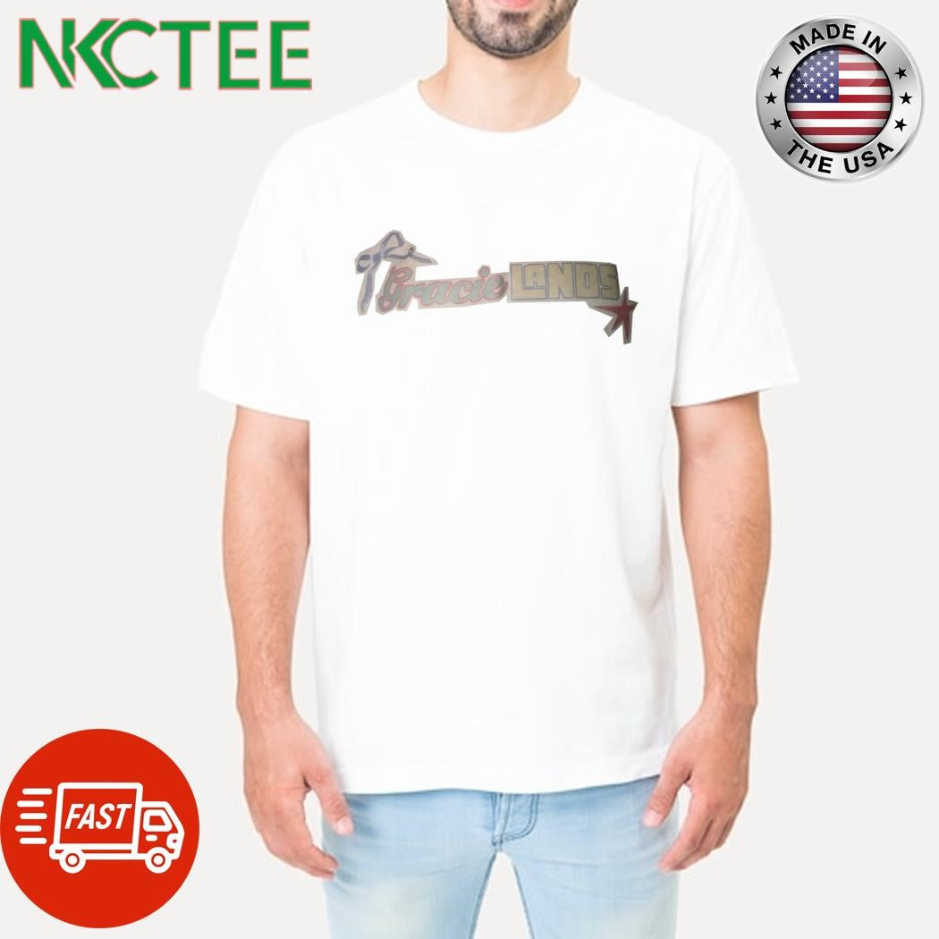 Gracie lands text shirt Unisex T-shirt, Sweatshirt, Hoodie, Long Sleeve Tee - T-Shirt, Sweatshirt, Hoodie