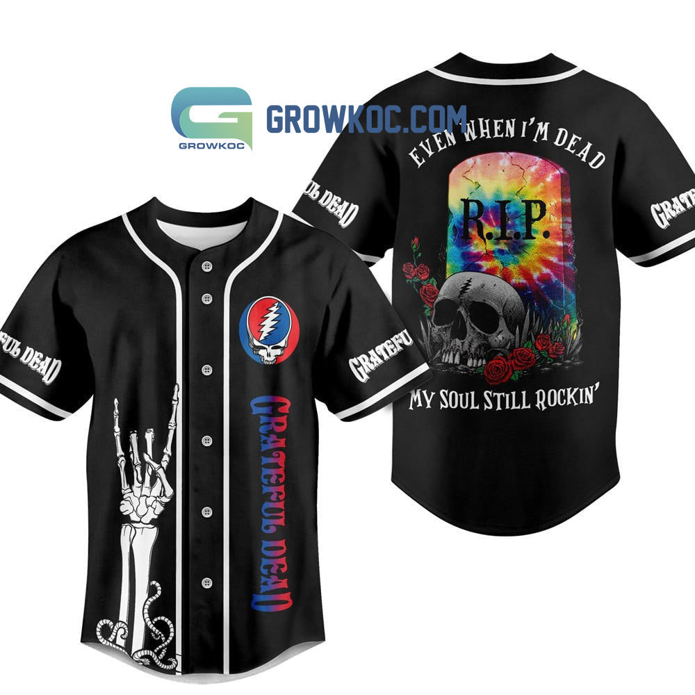Grateful Dead Even When I’m Dead My Soul Still Rockin Baseball Jersey baseball jersey product view 1