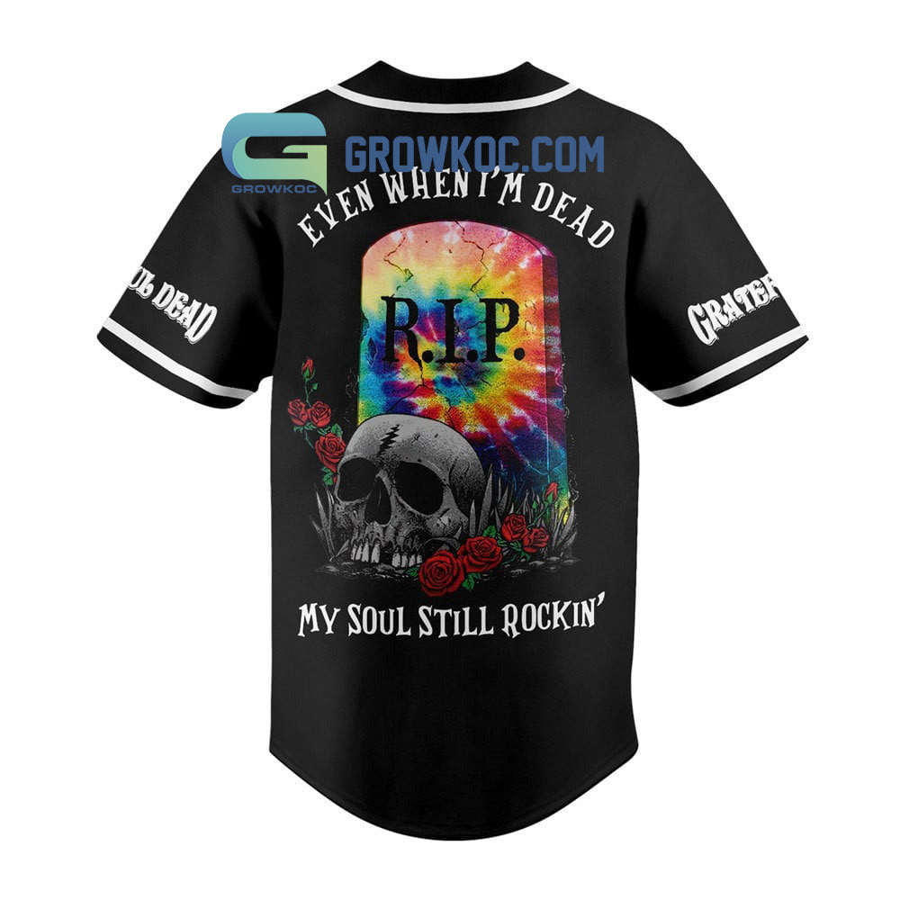 Grateful Dead Even When I’m Dead My Soul Still Rockin Baseball Jersey baseball jersey product view 3