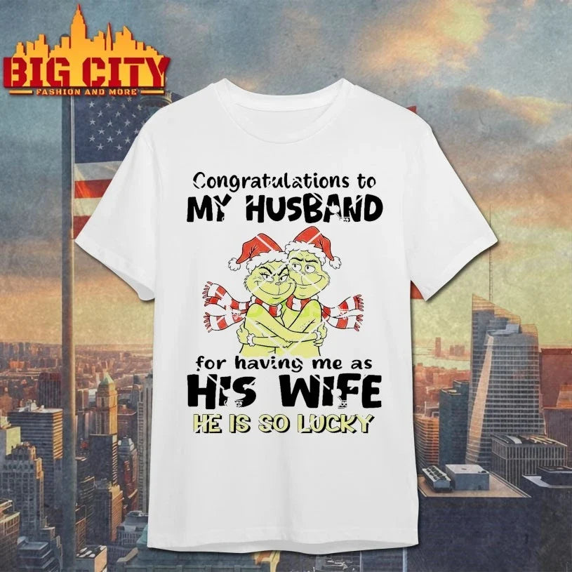Grinch Congratulations To My Husband For Having Me As His Wife He Is So Lucky shirt Unisex T-shirt, Sweatshirt, Hoodie, Long Sleeve Tee - T-Shirt, Sweatshirt, Hoodie