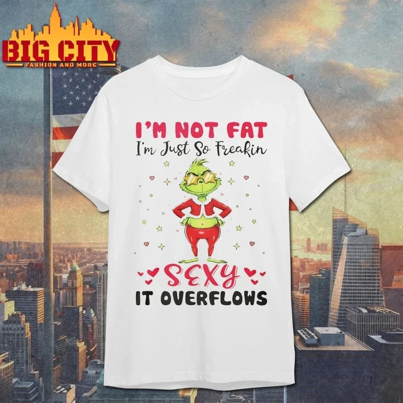 Grinch Im Not Fat I’m Just So Freaking Sexy It Overflows shirt Unisex T-shirt, Sweatshirt, Hoodie, Long Sleeve Tee - T-Shirt, Sweatshirt, Hoodie