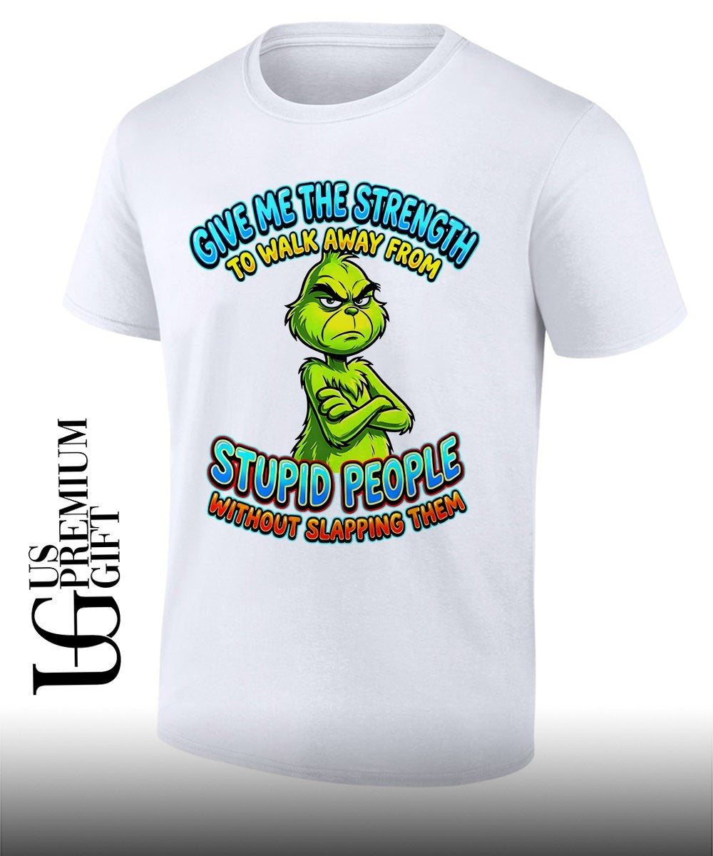 Grinch give me the strength to walk away from stupid people T-shirt Unisex T-shirt, Sweatshirt, Hoodie, Long Sleeve Tee - T-Shirt, Sweatshirt, Hoodie
