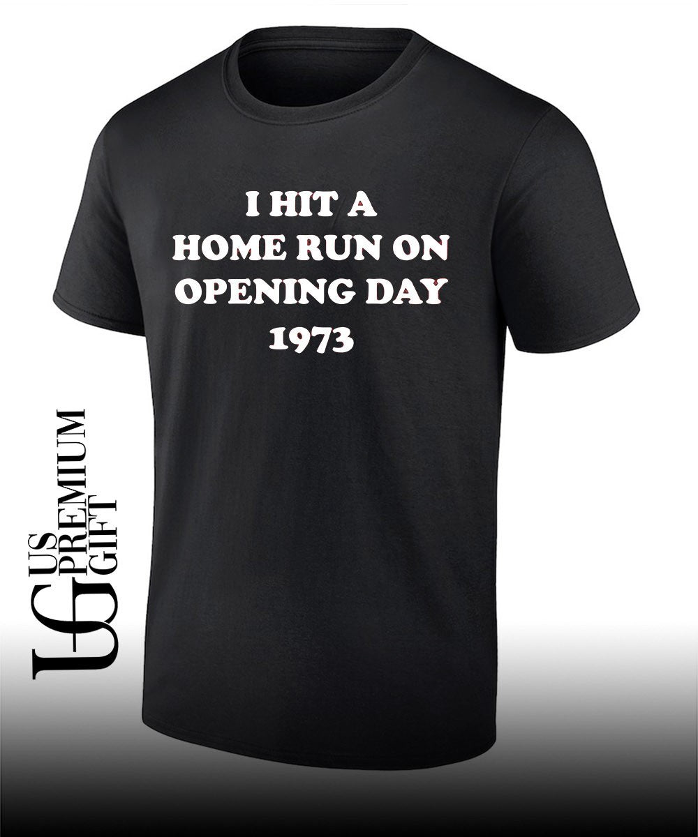 Guardians I hit a home run on opening day 1973 shrt Unisex T-shirt, Sweatshirt, Hoodie, Long Sleeve Tee - T-Shirt, Sweatshirt, Hoodie
