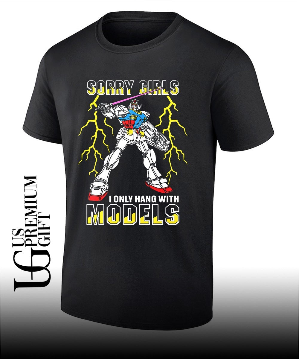 Gundam sorry girls I only hang with mech models shirt Unisex T-shirt, Sweatshirt, Hoodie, Long Sleeve Tee - T-Shirt, Sweatshirt, Hoodie
