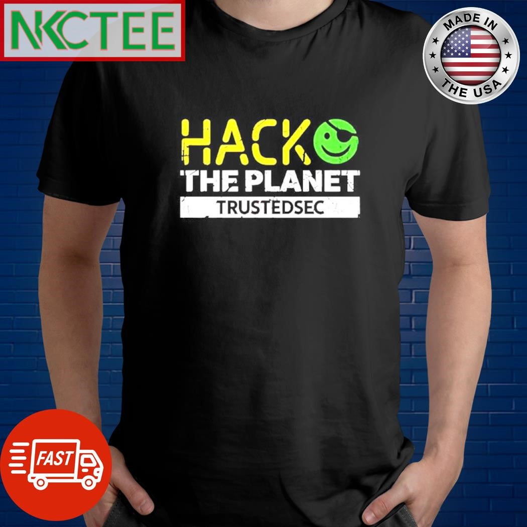 Hack the planet trustedsec shirt Unisex T-shirt, Sweatshirt, Hoodie, Long Sleeve Tee - T-Shirt, Sweatshirt, Hoodie