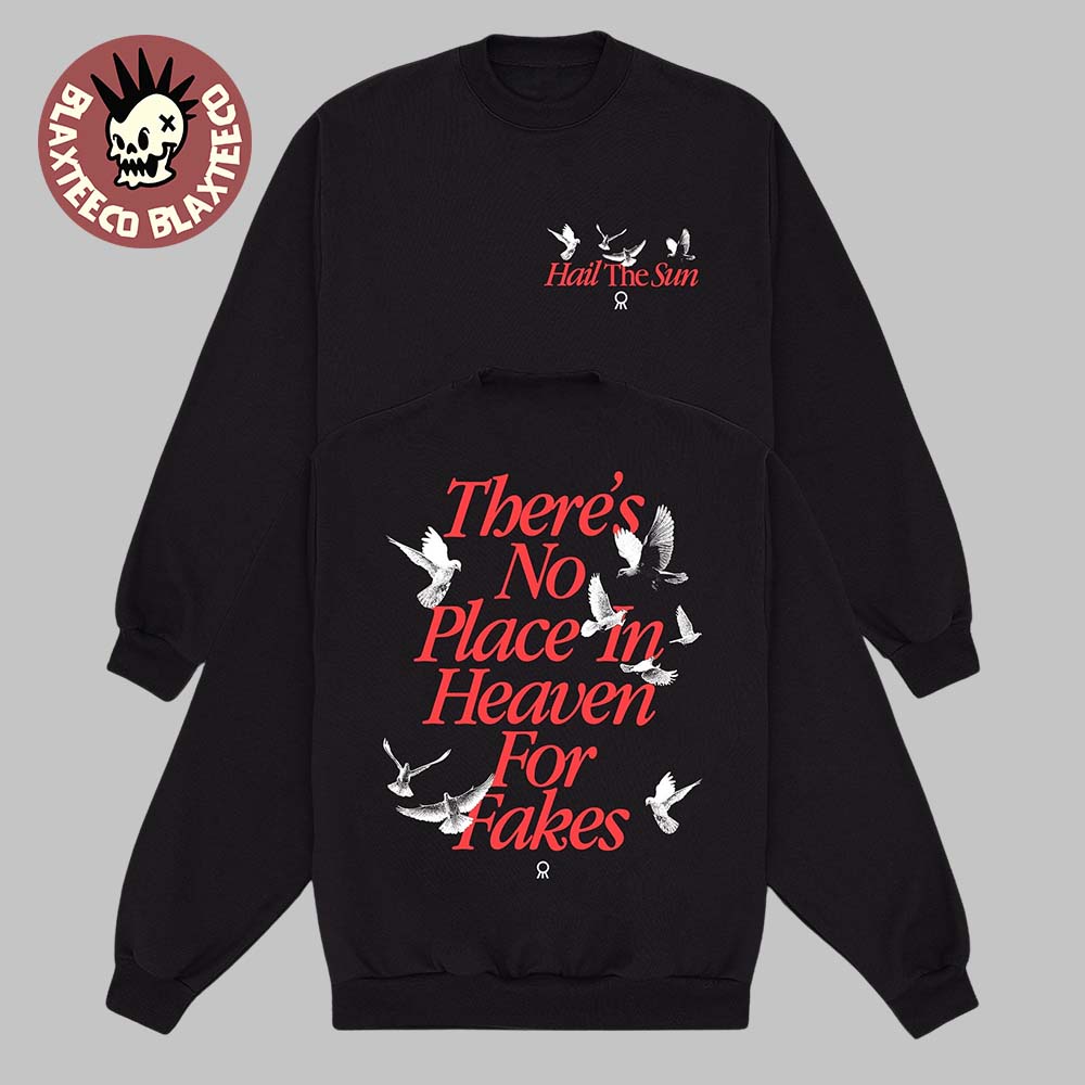 Hail The Sun 2026 Cut Tour Fade Back Merch Theres No Place In Heaven For Fakes Sweater Unisex T-shirt, Sweatshirt, Hoodie, Long Sleeve Tee - T-Shirt, Sweatshirt, Hoodie