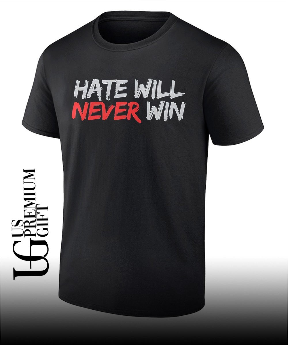 Hate will never win Inspirational Statement shirt Unisex T-shirt, Sweatshirt, Hoodie, Long Sleeve Tee - T-Shirt, Sweatshirt, Hoodie