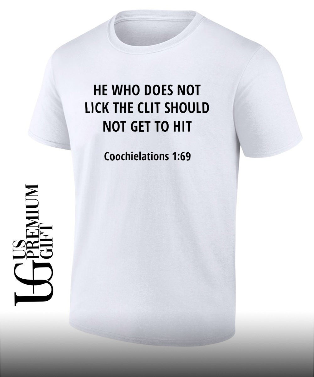 He who does not lick the clit should not get to hit shirt Unisex T-shirt, Sweatshirt, Hoodie, Long Sleeve Tee - T-Shirt, Sweatshirt, Hoodie
