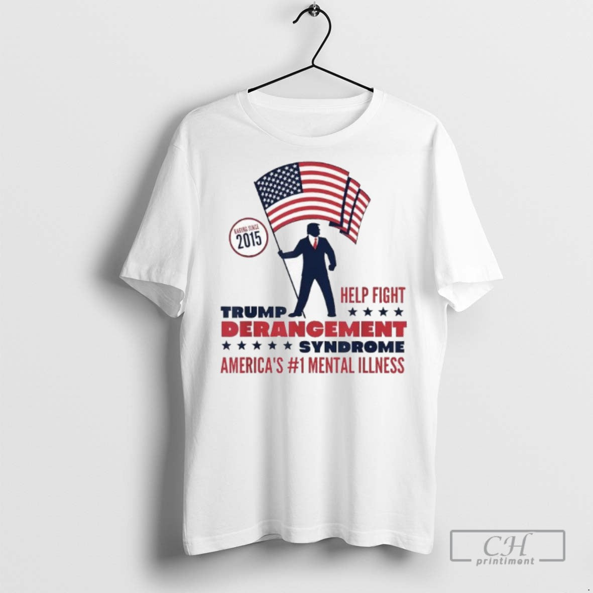 Help Fight Trump Derangement Syndrome Americas Mental Illness T Shirts Unisex T-shirt, Sweatshirt, Hoodie, Long Sleeve Tee - T-Shirt, Sweatshirt, Hoodie