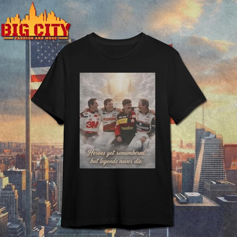 Heroes Get Remembered But Legends Never Die Racing Tribute Shirt Unisex T-shirt, Sweatshirt, Hoodie, Long Sleeve Tee - T-Shirt, Sweatshirt, Hoodie