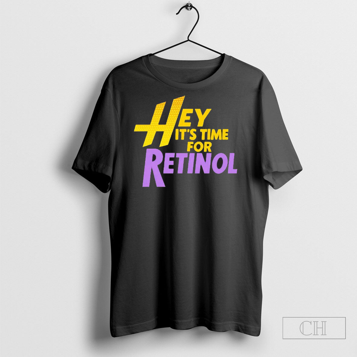 Hey Its Time For Retinol Shirt Tee Unisex T-shirt, Sweatshirt, Hoodie, Long Sleeve Tee - T-Shirt, Sweatshirt, Hoodie