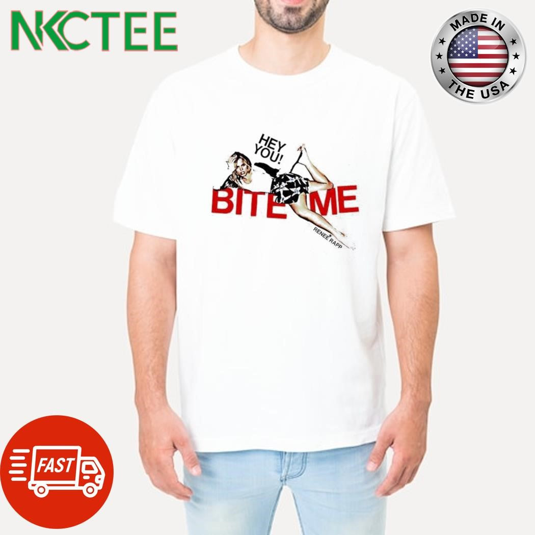 Hey you bite me Renee Rapp shirt Unisex T-shirt, Sweatshirt, Hoodie, Long Sleeve Tee - T-Shirt, Sweatshirt, Hoodie
