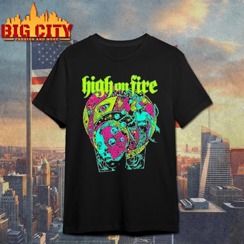 High On Fire Pyromalis Shirt Unisex T-shirt, Sweatshirt, Hoodie, Long Sleeve Tee - T-Shirt, Sweatshirt, Hoodie