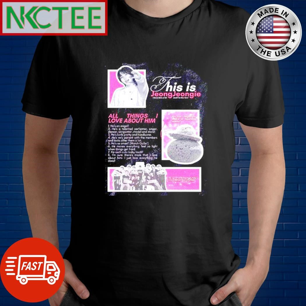 His is Jeong Jeong ALL THINGS LOVE ABOUT HIM 1 shirt Unisex T-shirt, Sweatshirt, Hoodie, Long Sleeve Tee - T-Shirt, Sweatshirt, Hoodie