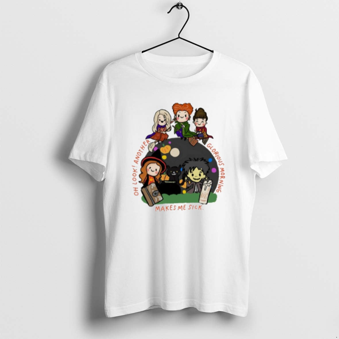 Hocus Pocus Oh Look Another Glorious Morning Makes Me Sick Cartoon T Shirts Unisex T-shirt, Sweatshirt, Hoodie, Long Sleeve Tee - T-Shirt, Sweatshirt, Hoodie