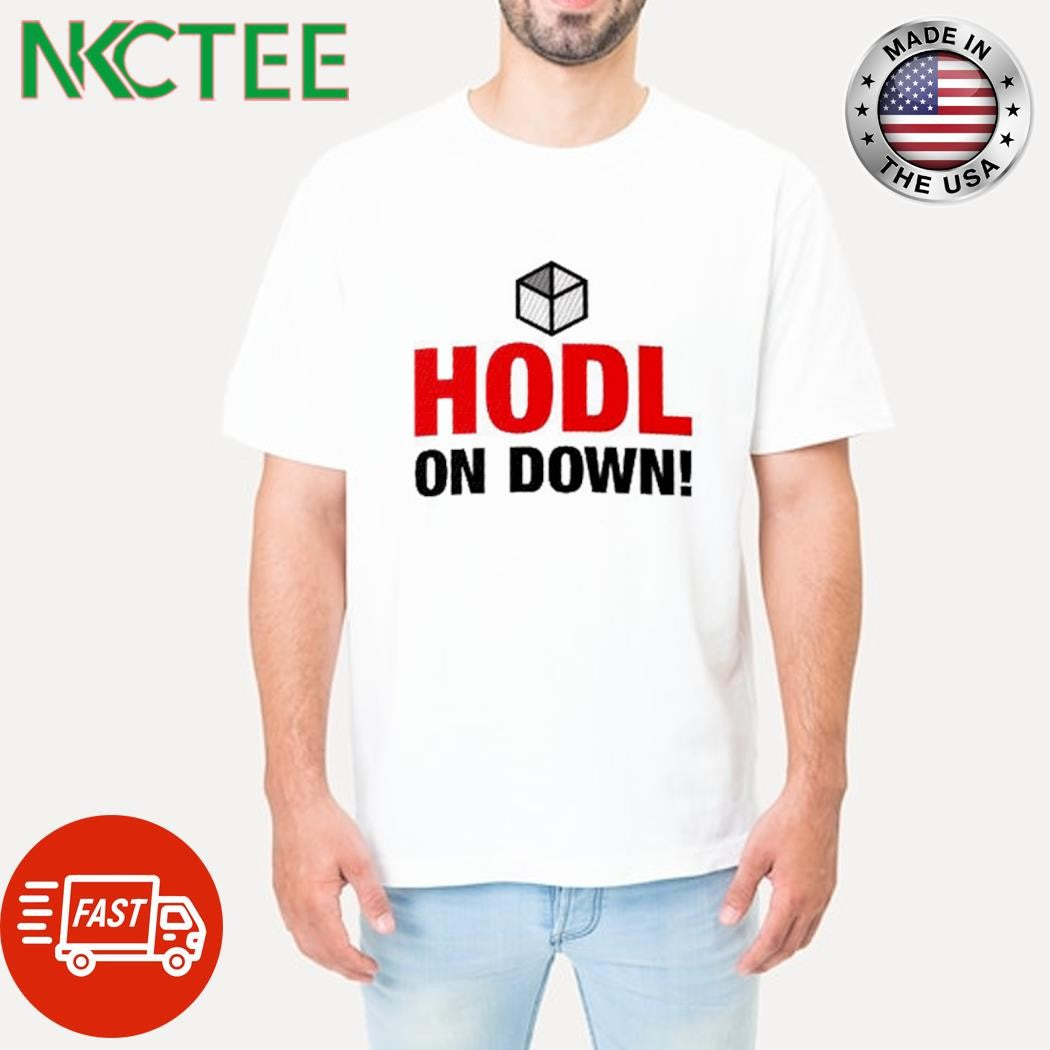 Hodl on down shirt Unisex T-shirt, Sweatshirt, Hoodie, Long Sleeve Tee - T-Shirt, Sweatshirt, Hoodie