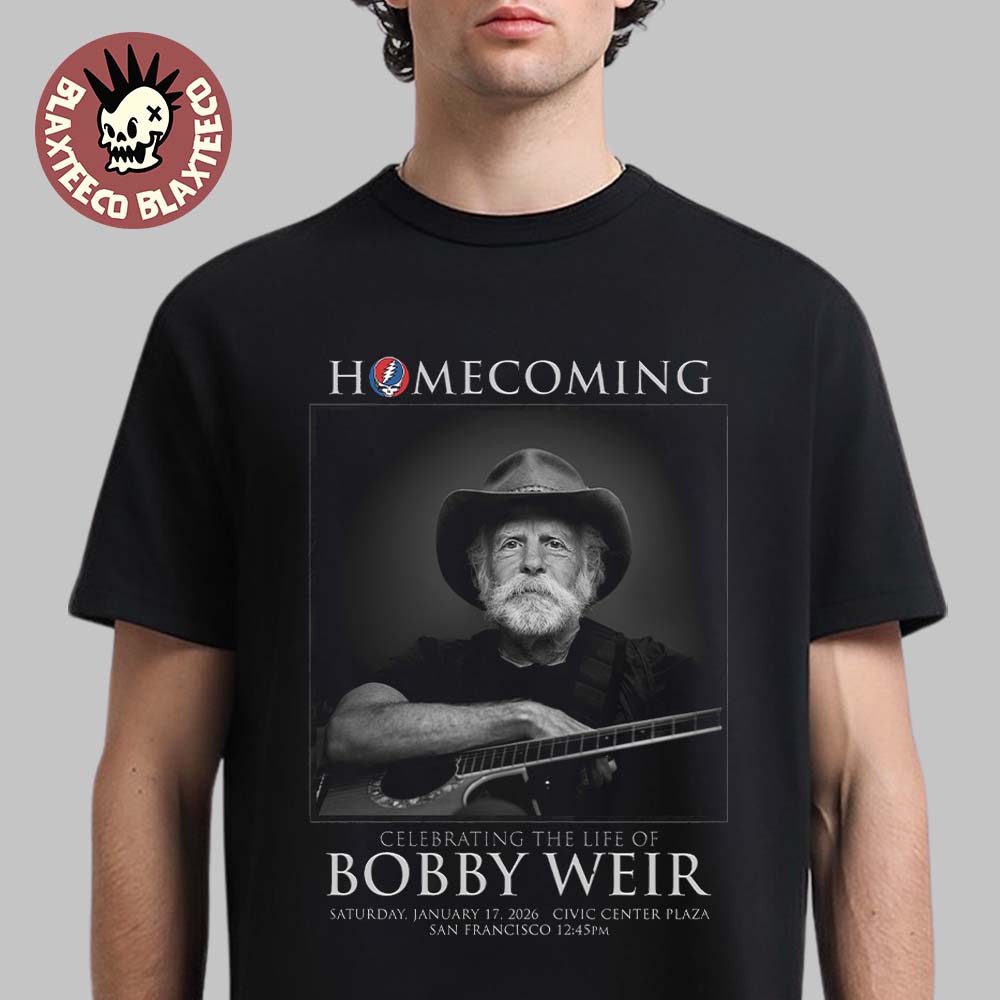 Homecoming Celebrating The Life Of Bobby Weir In San Francisco At Civic Center Plaza On January 17 2026 T-Shirt - T-Shirt, Sweatshirt, Hoodie