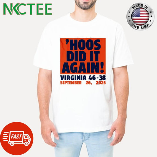 ‘Hoos Did It Again! Virginia Cavaliers football 46-38 September 26 2025 shirt Unisex T-shirt, Sweatshirt, Hoodie, Long Sleeve Tee - T-Shirt, Sweatshirt, Hoodie