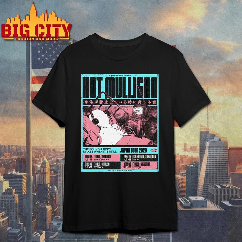 Hot Mulligan The Sound A Body Makes When Its Still Japan Tour 2026 Shirt Unisex T-shirt, Sweatshirt, Hoodie, Long Sleeve Tee - T-Shirt, Sweatshirt, Hoodie