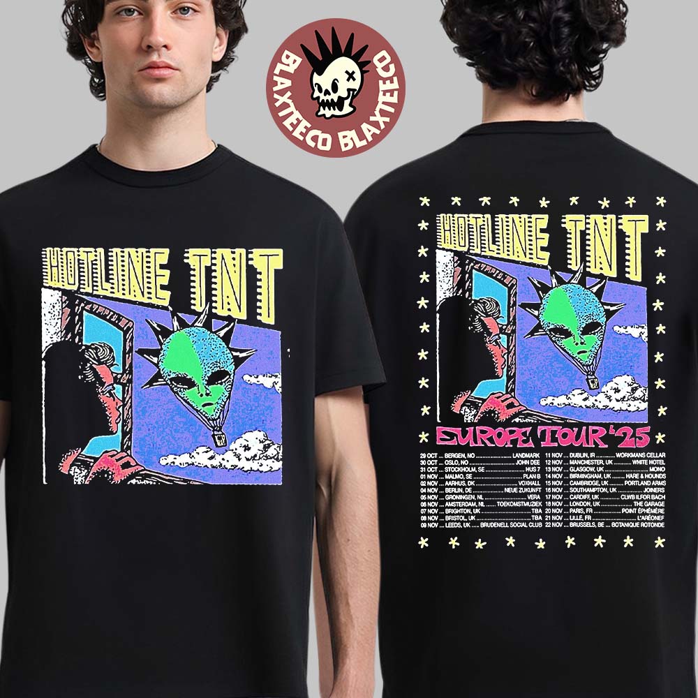 Hotline TNT Europe Tour 2025 Schedule Dates Two Sided T-Shirt Unisex T-shirt, Sweatshirt, Hoodie, Long Sleeve Tee - T-Shirt, Sweatshirt, Hoodie
