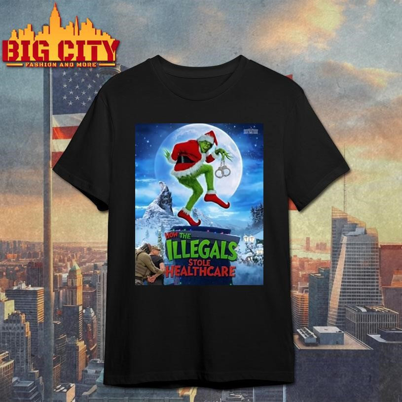 How The Illegals Stole Healthcare Grinch Shirt Unisex T-shirt, Sweatshirt, Hoodie, Long Sleeve Tee - T-Shirt, Sweatshirt, Hoodie