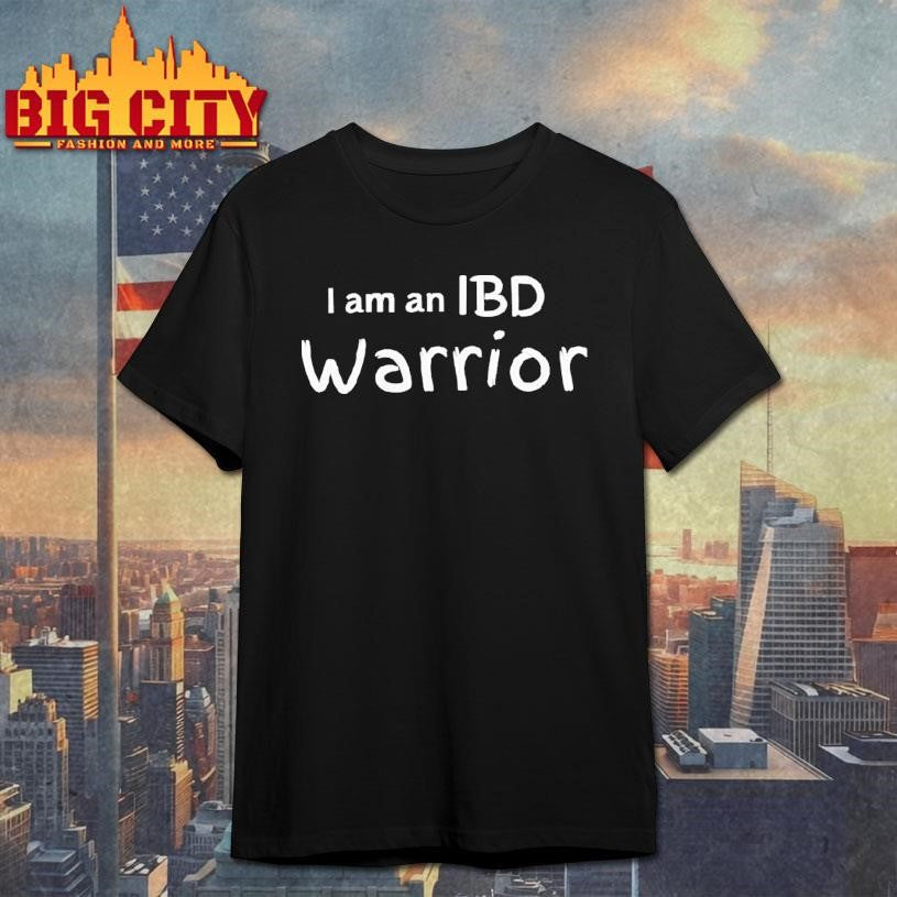 I Am An Ibd Warrior Shirt Unisex T-shirt, Sweatshirt, Hoodie, Long Sleeve Tee - T-Shirt, Sweatshirt, Hoodie