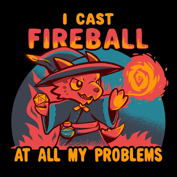 I Cast Fireball At All My Problems Unisex T-shirt, Sweatshirt, Hoodie, Long Sleeve Tee - T-Shirt, Sweatshirt, Hoodie