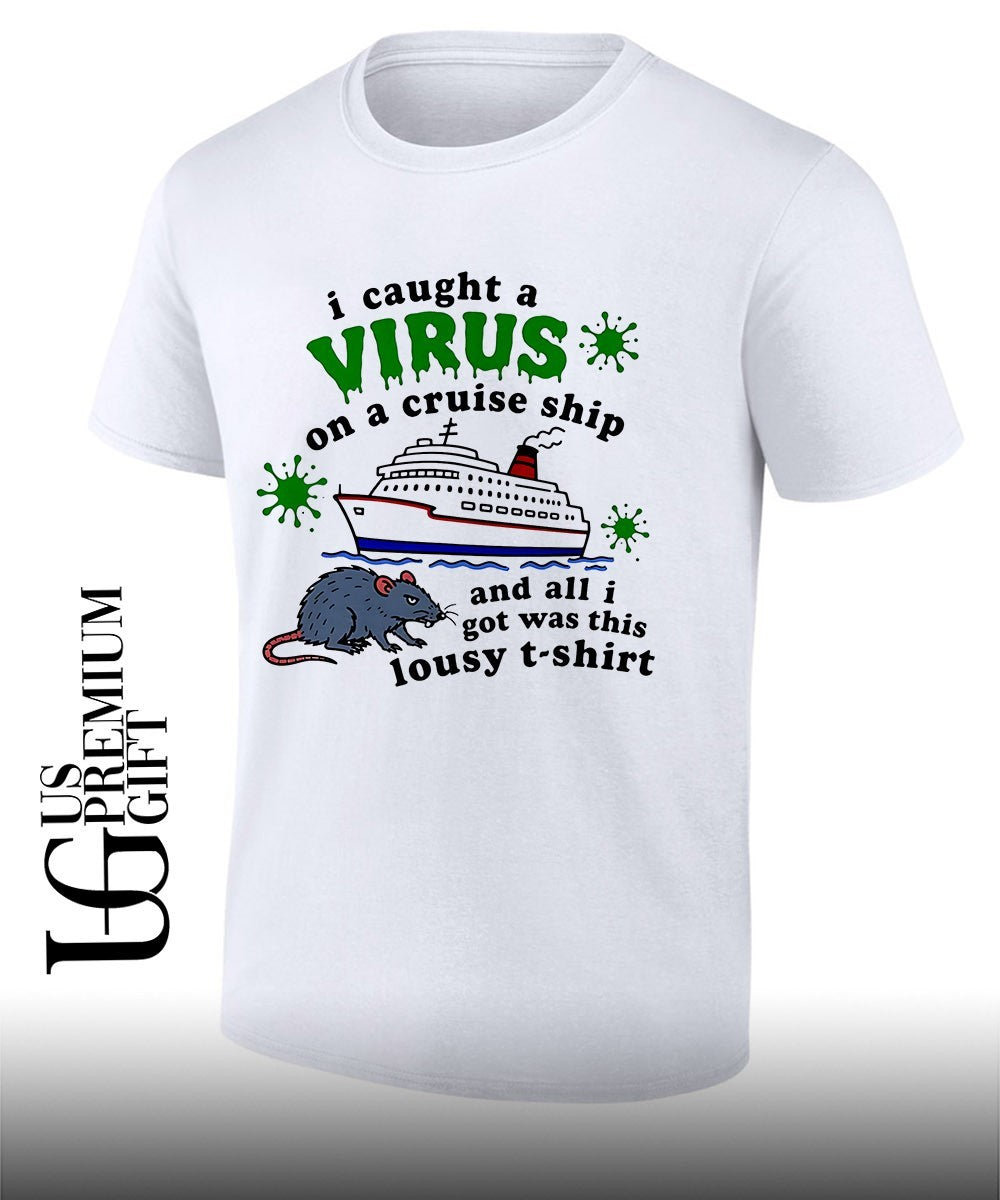 I Caught a Virus on a Cruise Ship Rat shirt Unisex T-shirt, Sweatshirt, Hoodie, Long Sleeve Tee - T-Shirt, Sweatshirt, Hoodie