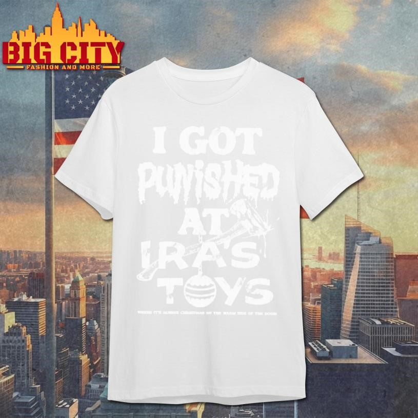 I Got Punished At Iras Toys Shirt Unisex T-shirt, Sweatshirt, Hoodie, Long Sleeve Tee - T-Shirt, Sweatshirt, Hoodie