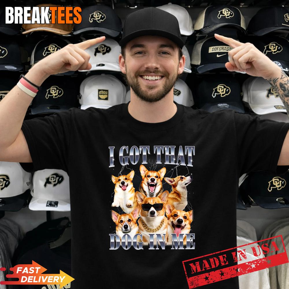 I Got that Dog in Me Corgi 90s Style Dog Owner T-Shirt Unisex T-shirt, Sweatshirt, Hoodie, Long Sleeve Tee - T-Shirt, Sweatshirt, Hoodie