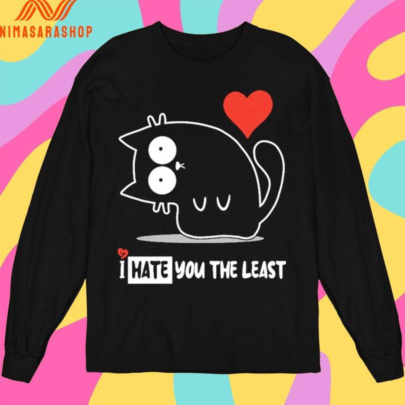 I Hate You The Least Cat - Adult & Kids T-Shirts, Sweatshirts & Hoodies apparel design preview 3