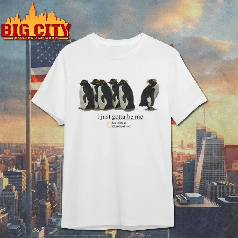 I Just Gotta Be Me Penguin national geographic shirt Unisex T-shirt, Sweatshirt, Hoodie, Long Sleeve Tee - T-Shirt, Sweatshirt, Hoodie