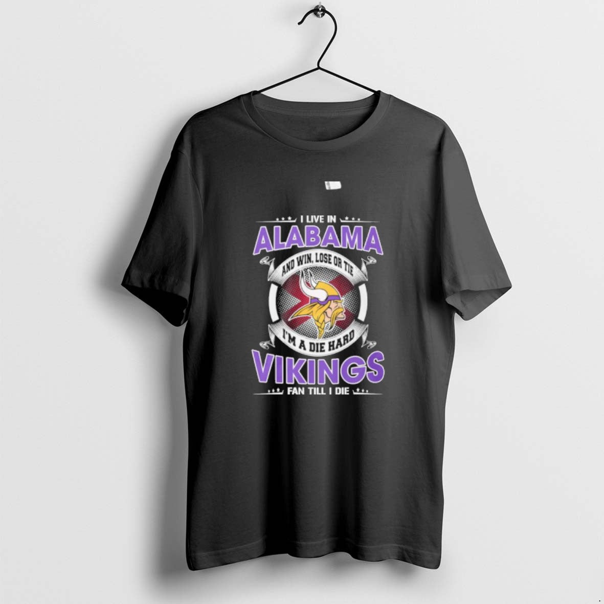 I Live In Alabama And Win Lose Or Tie Im A Die Hard Minnesota Vikings - T-Shirt, Sweatshirt, Hoodie