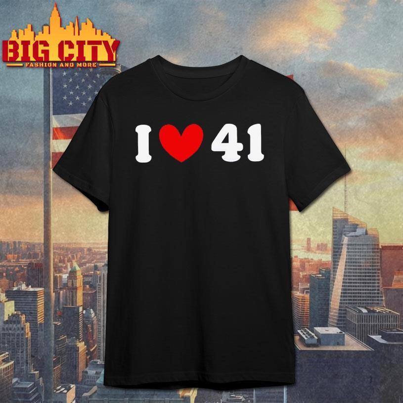 I Love 41 Meme shirt Unisex T-shirt, Sweatshirt, Hoodie, Long Sleeve Tee - T-Shirt, Sweatshirt, Hoodie