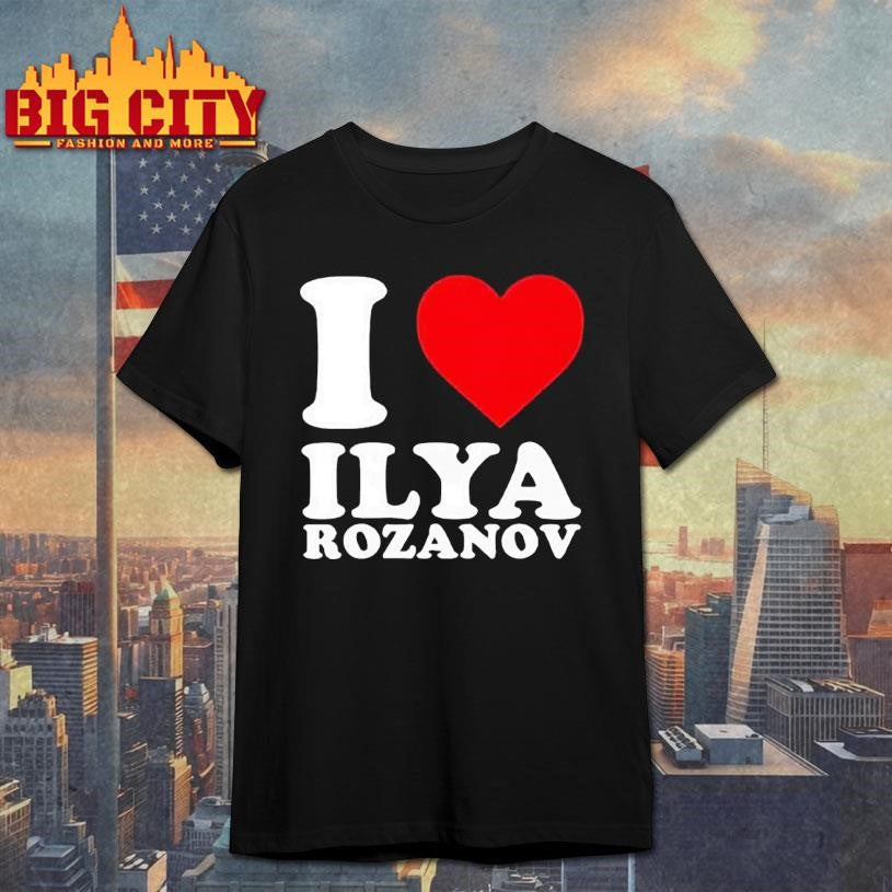 I Love Ilya Grigoryevich Rozanov Shirt Unisex T-shirt, Sweatshirt, Hoodie, Long Sleeve Tee - T-Shirt, Sweatshirt, Hoodie