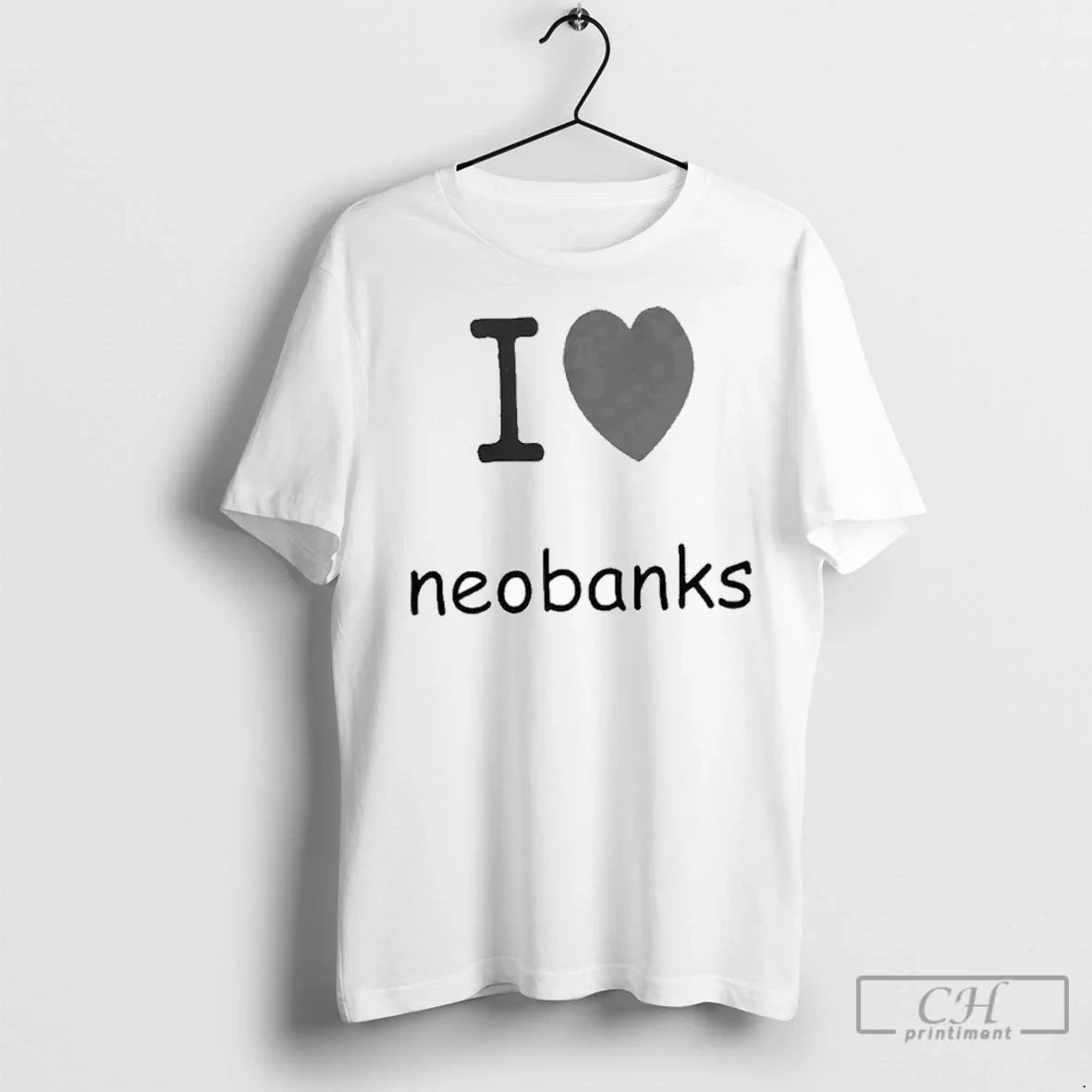I Love Neobanks T Shirts Unisex T-shirt, Sweatshirt, Hoodie, Long Sleeve Tee - T-Shirt, Sweatshirt, Hoodie