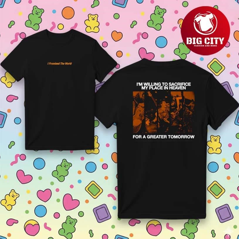 I Promised The World Band Two Sided Shirt Unisex T-shirt, Sweatshirt, Hoodie, Long Sleeve Tee - T-Shirt, Sweatshirt, Hoodie