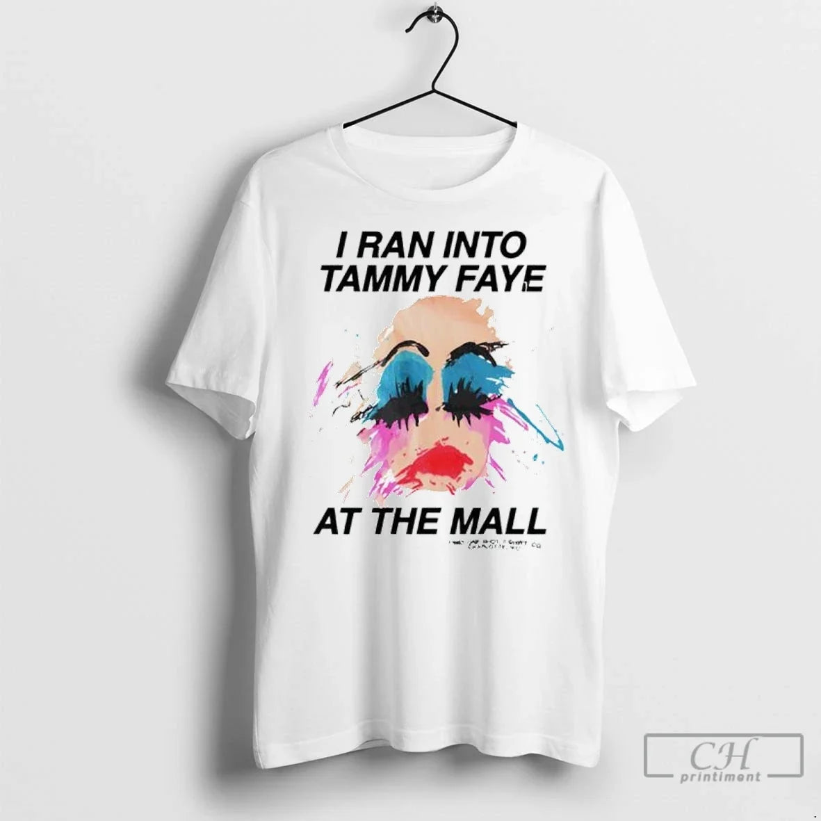 I Ran Into Tammy Faye At The Mall T Shirts Unisex T-shirt, Sweatshirt, Hoodie, Long Sleeve Tee - T-Shirt, Sweatshirt, Hoodie