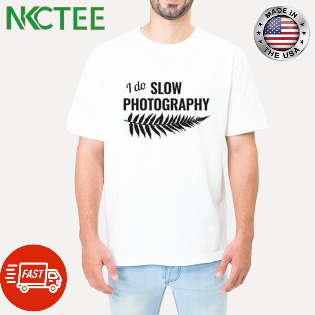 I do Slow Photography – Analogue or Alternative photographic shirt Unisex T-shirt, Sweatshirt, Hoodie, Long Sleeve Tee - T-Shirt, Sweatshirt, Hoodie