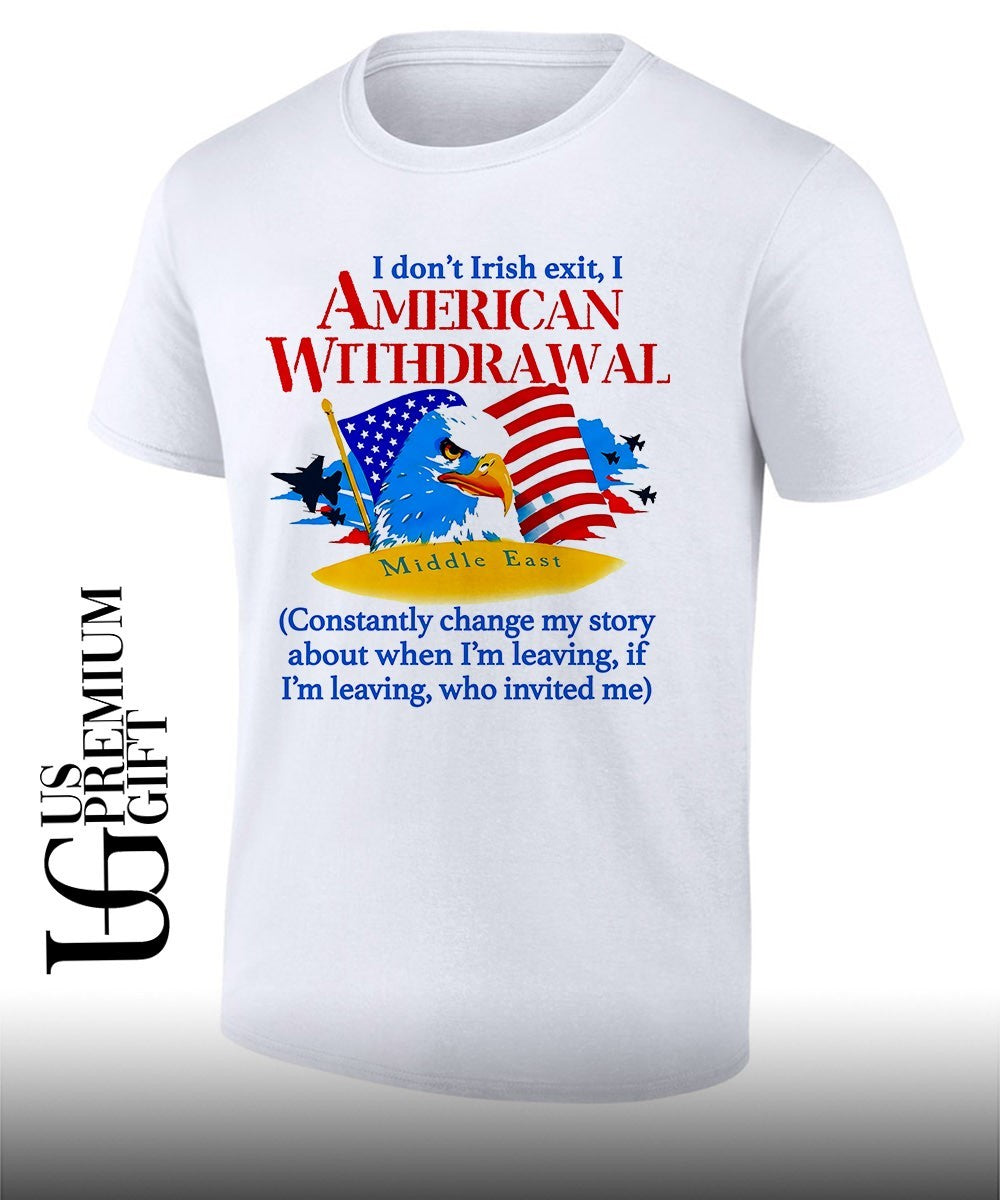 I dont Irish exit I American Withdrawal shirt Unisex T-shirt, Sweatshirt, Hoodie, Long Sleeve Tee - T-Shirt, Sweatshirt, Hoodie