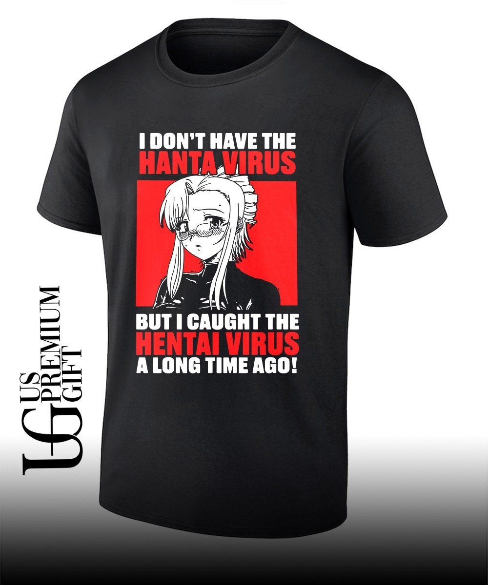 I dont have the Hanta Virus but I caught the Hentai Virus a long time ago shirt Unisex T-shirt, Sweatshirt, Hoodie, Long Sleeve Tee - T-Shirt, Sweatshirt, Hoodie
