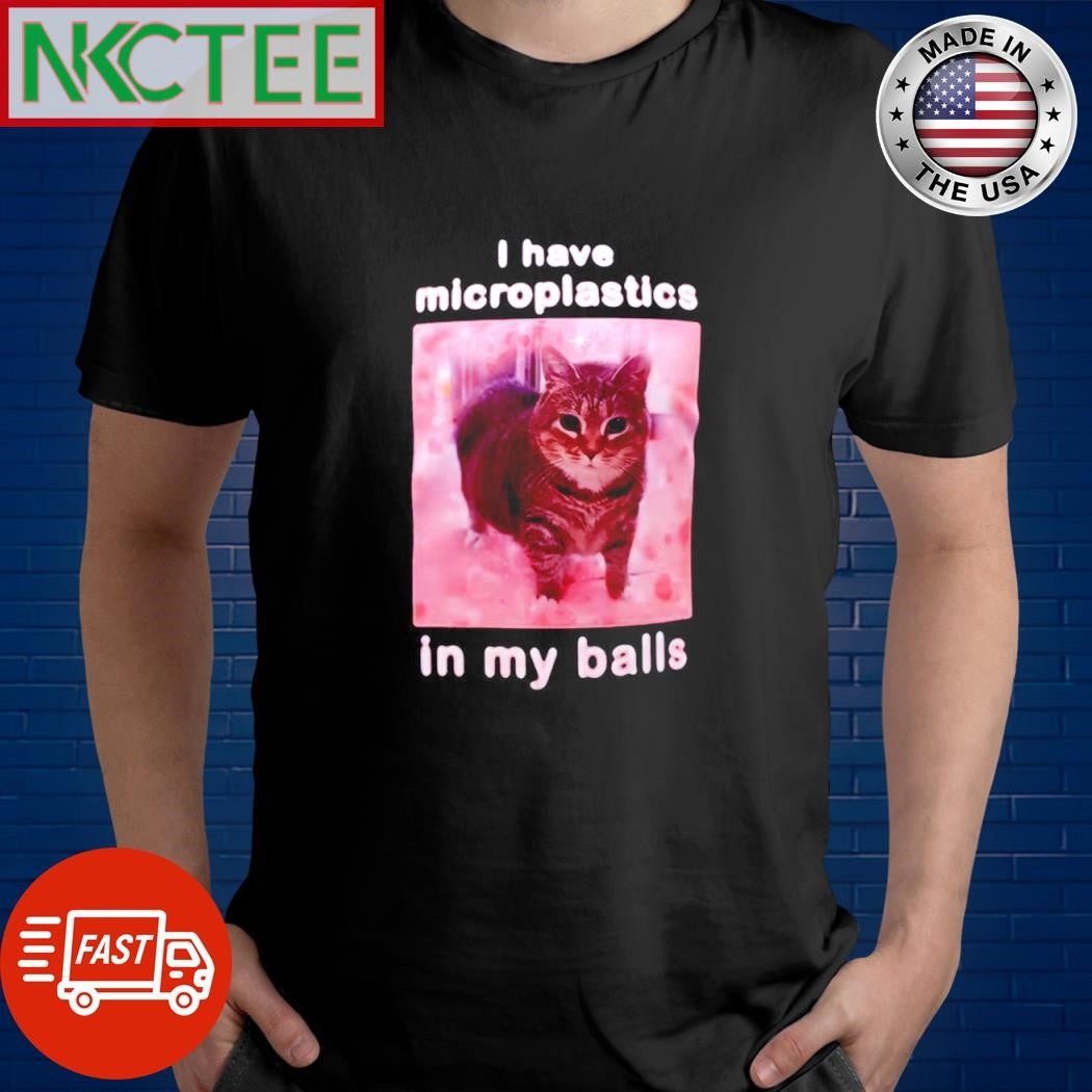 I have microplastics in my balls cat shirt Unisex T-shirt, Sweatshirt, Hoodie, Long Sleeve Tee - T-Shirt, Sweatshirt, Hoodie