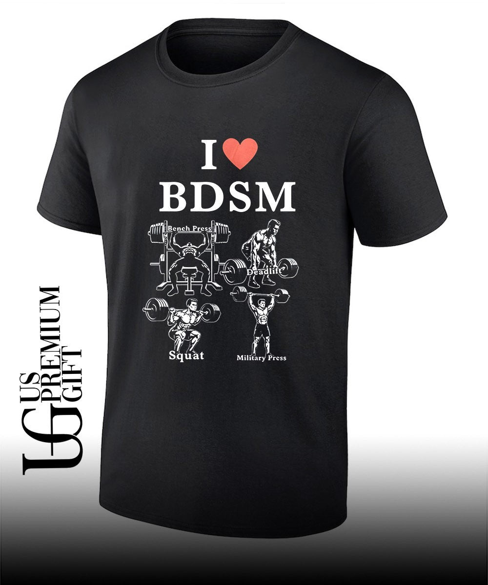 I love BDSM bench press deadlift squats military press shirt Unisex T-shirt, Sweatshirt, Hoodie, Long Sleeve Tee - T-Shirt, Sweatshirt, Hoodie