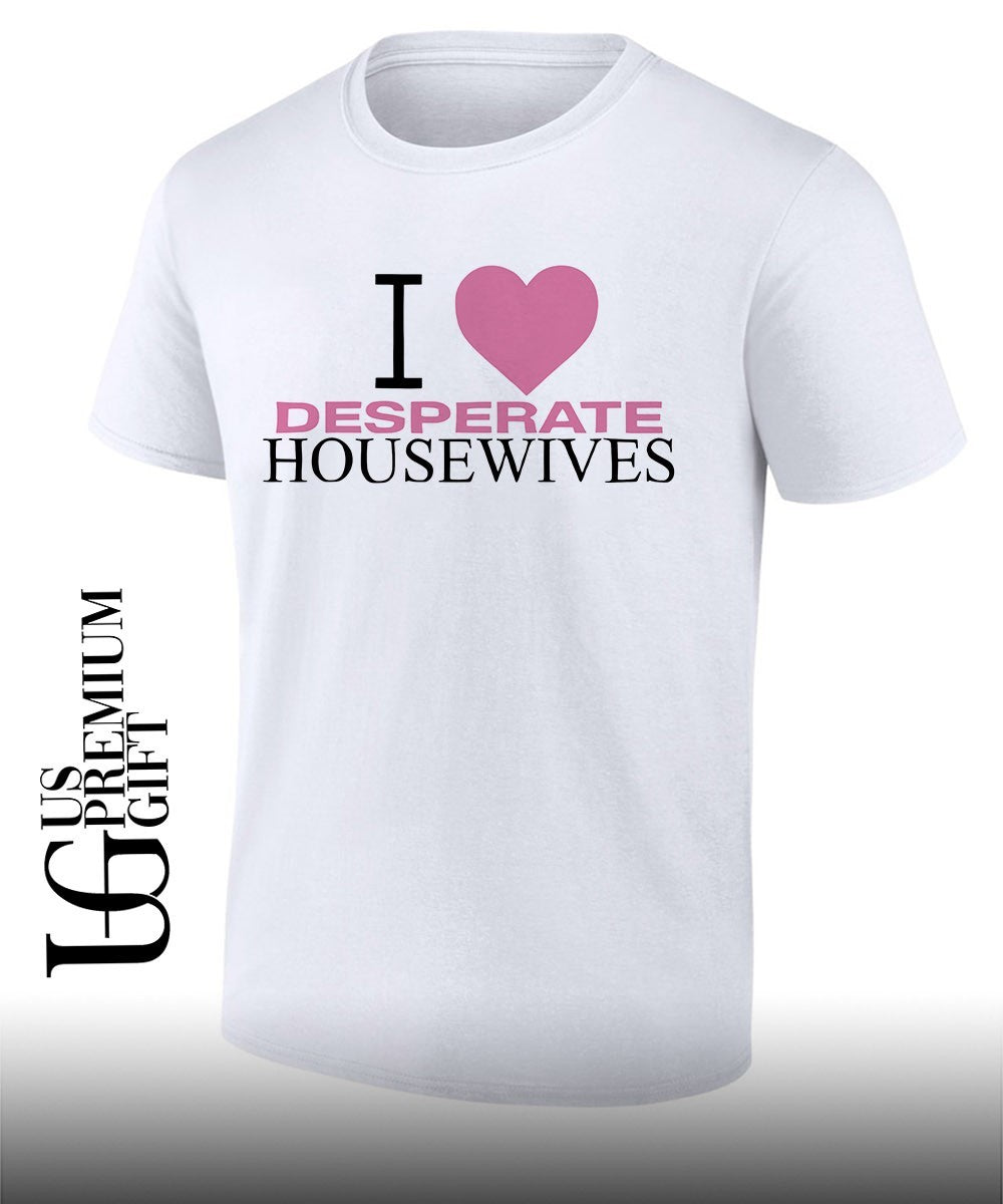 I love Desperate Housewives shirt Unisex T-shirt, Sweatshirt, Hoodie, Long Sleeve Tee - T-Shirt, Sweatshirt, Hoodie
