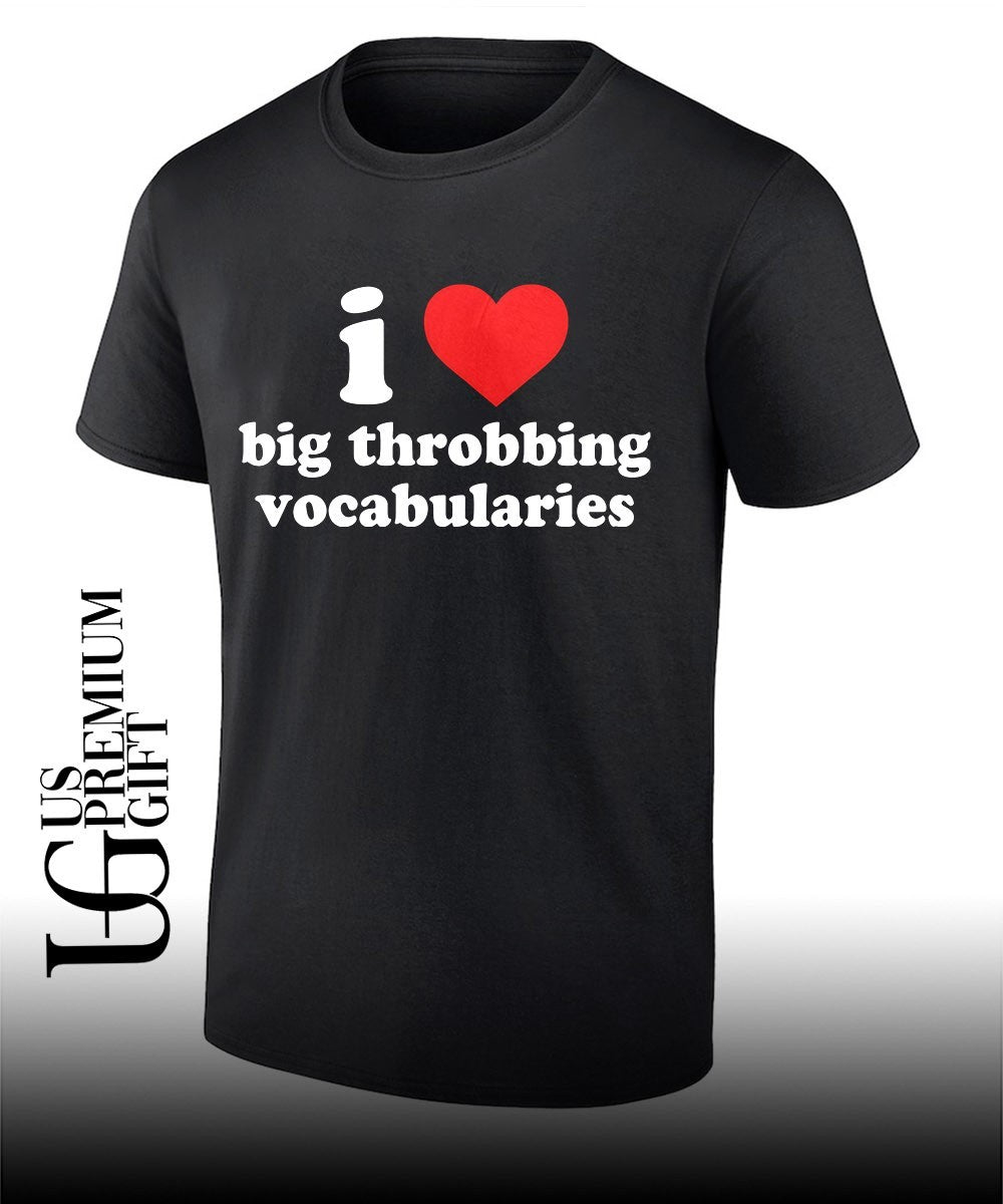 I love big throbbing vocabularies shirt Unisex T-shirt, Sweatshirt, Hoodie, Long Sleeve Tee - T-Shirt, Sweatshirt, Hoodie