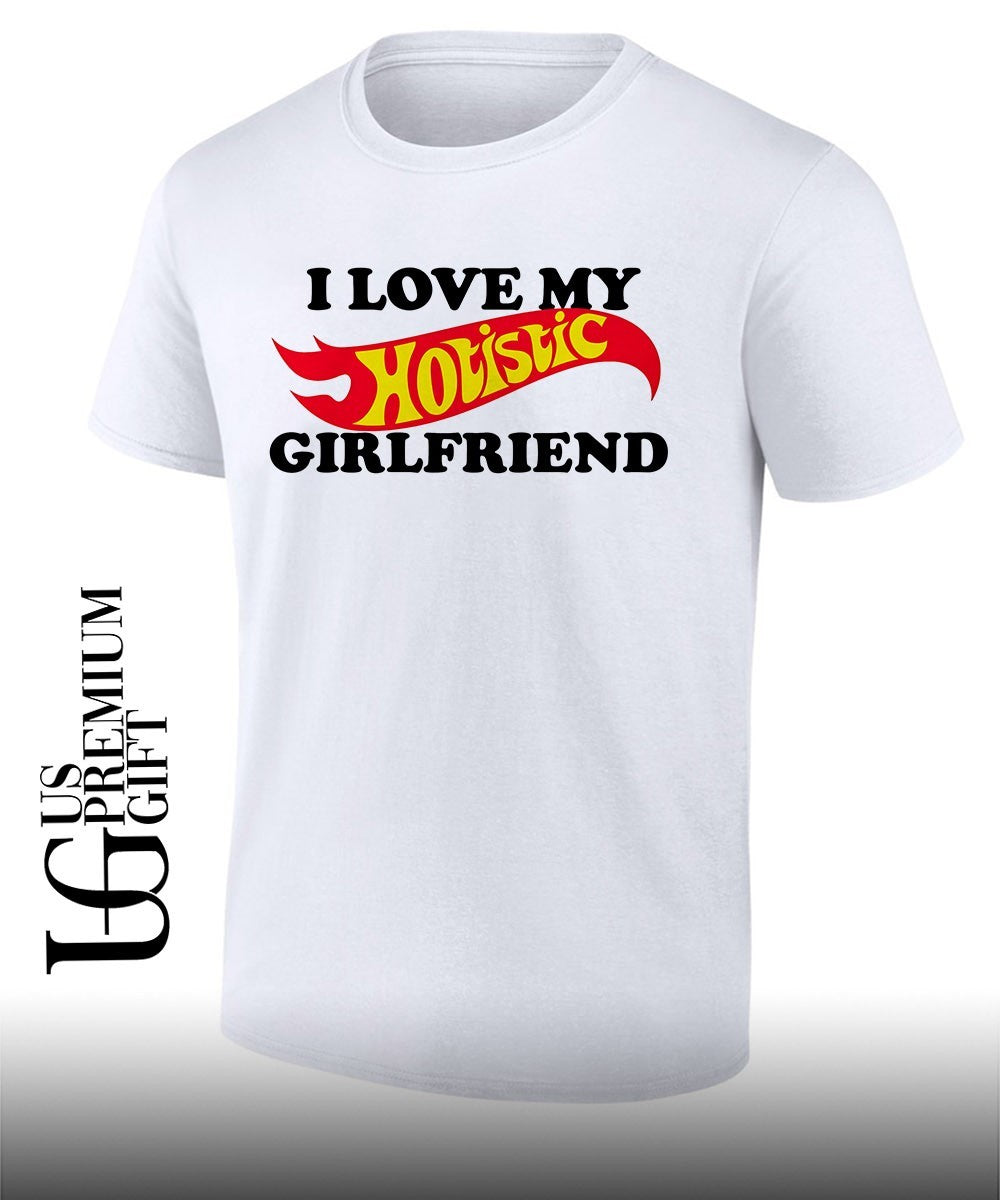 I love my Hotistic Girlfriend T-shirt Unisex T-shirt, Sweatshirt, Hoodie, Long Sleeve Tee - T-Shirt, Sweatshirt, Hoodie