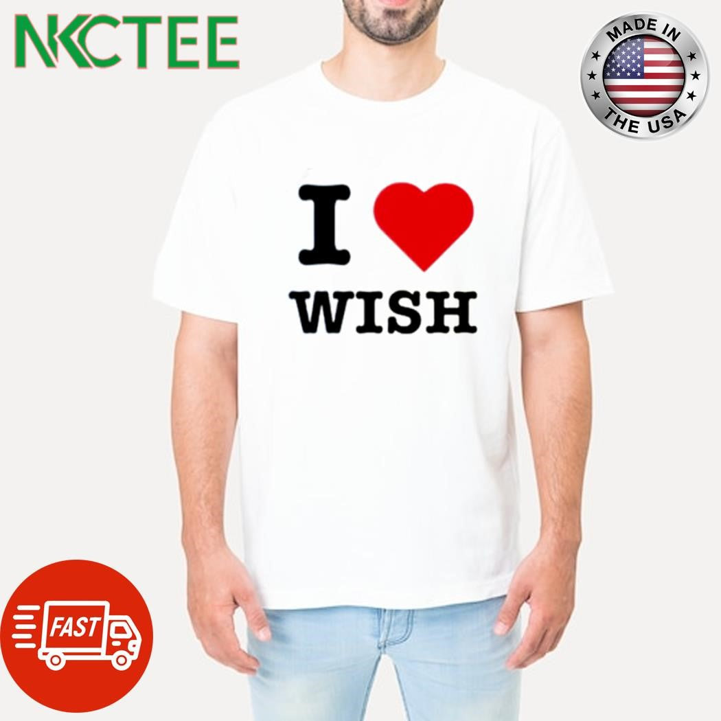 I love wish heart shirt Unisex T-shirt, Sweatshirt, Hoodie, Long Sleeve Tee - T-Shirt, Sweatshirt, Hoodie